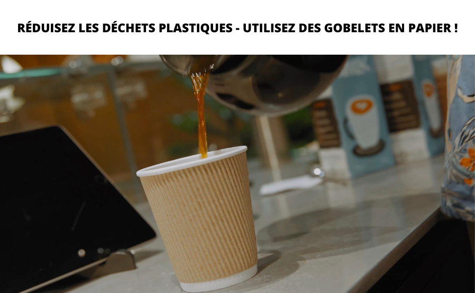 RÉDUISEZ LES DÉCHETS PLASTIQUES - UTILISEZ DES GOBELETS EN PAPIER !