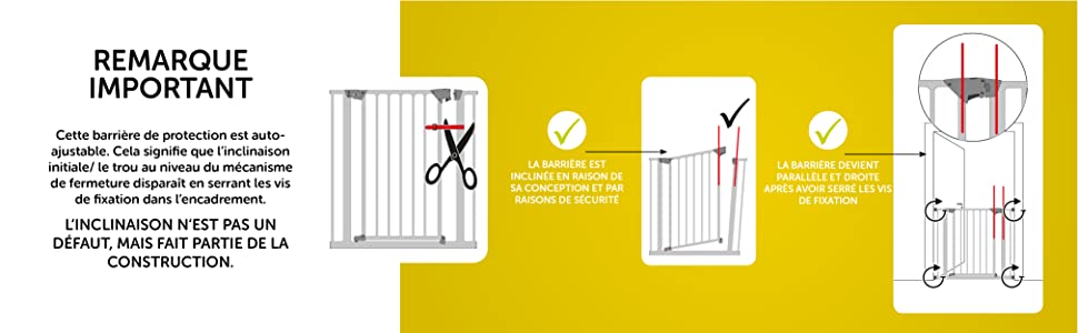 REMARQUE IMPORTANT barrière de protection auto-ajustable L'INCLINAISON N'EST PAS UN DÉFAUT