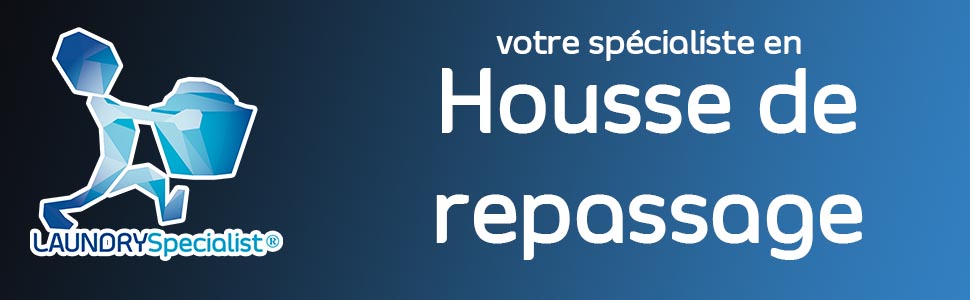 Votre spécialiste en Housse de repassage