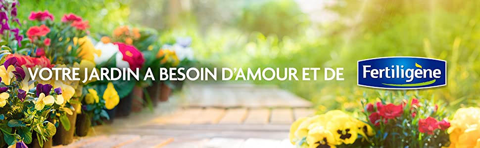 Votre jardin a besoin d'amour et de Fertiligène